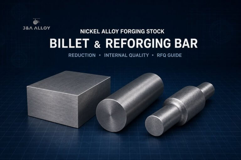 Nickel Alloy Billet or Bar for Reforging: What Should You Specify?